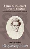 Soren Kierkegaard Hayatı ve Felsefesi & Özgün Bir Filozofun Öznelliğini Anlamak
