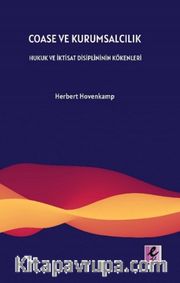 Coase ve Kurumsalcılık <br /> Hukuk ve İktisat Disiplininin Kökenleri