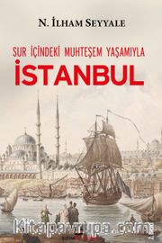 Sur İçindeki Muhteşem Yaşamıyla İstanbul