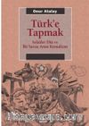 Türk'e Tapmak & Seküler Din ve İki Savaş Arası Kemalizm