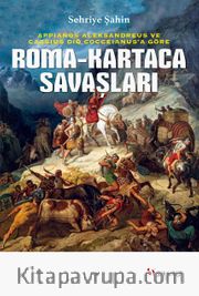 Appianos Aleksandreus ve Cassius Diō Cocceianus’a Göre Roma-Kartaca Savaşları