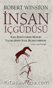 İnsan İçgüdüsü <br /> İlkel Dürtülerimiz Modern Yaşamlarımızı Nasıl Biçimlendiriyor