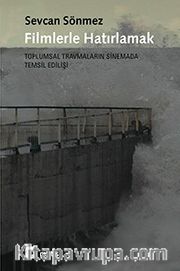 Filmlerle Hatırlamak <br /> Toplumsal Travmaların Sinemada Temsil Edilişi