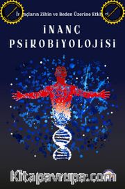 İnanç Psikobiyolojisi <br /> İnançların Zihin ve Beden Üzerine Etkileri