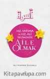 Hz. Fatıma ve Hz. Ali İkliminde Aile Olmak