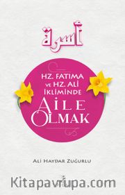 Hz. Fatıma ve Hz. Ali İkliminde Aile Olmak