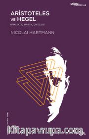 Aristoteles ve Hegel - Diyalektik, Mantık, Ontoloji
