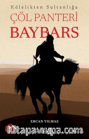 Kölelikten Sultanlığa Çöl Panteri Baybars