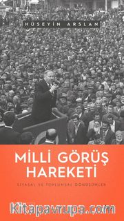 Milli Görüş Hareketi <br /> Siyasal ve Toplumsal Dönüşümler