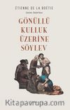 Gönüllü Kulluk  Üzerine Söylev
