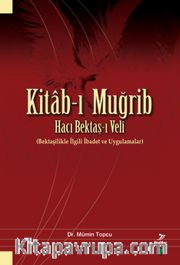 Kitab-ı Muğrib Hacı Bektaş-ı Velî (Bektaşîlikle İlgili İbadet ve Uygulamalar)