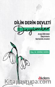 Dilin Derin Devleti Deyimler <br /> Arap Dilindeki Deyimlerin Semantik Analizi