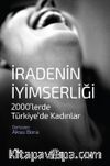 İradenin İyimserliği & 2000’lerde Türkiye’de Kadınlar