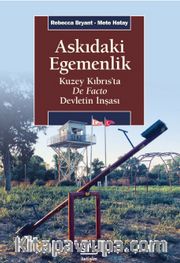 Askıdaki Egemenlik <br /> Kuzey Kıbrıs’ta De Facto Devletin İnşası
