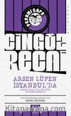 Arsen Lüpen İstanbul’da & Cingöz Recai İle Birlikte ve Karşı Karşıya