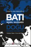Batı Nasıl Kazandı, Doğu Neden Kaybetti?