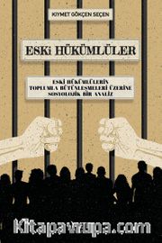 Eski Hükümlüler <br /> Eski Hükümlülerin Toplumla Bütünleşmeleri Üzerine Sosyolojik Bir Analiz