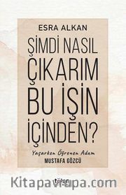 Şimdi Nasıl Çıkarım Bu İşin İçinden ?
