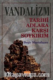 Vandalizm <br /> Tarihî Adlara Karşı Soykırım