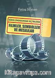 Dünya Sinemasından Seçtiklerim <br /> Filmler, Semboller ve Mesajlar