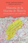 Historia de la Huerta de Murcia & Del almarjal al vergel (1308-1990)