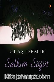 Salkım Söğüt <br /> Hayata Dair Hikayeler
