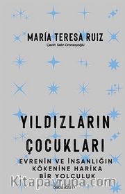 Yıldızların Çocukları <br /> Evrenin ve İnsanlığın Kökenine Harika Bir Yolculuk