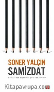 Samizdat <br /> Hakikatlere Dayanacak Gücünüz Var mı?