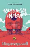 Toplumsal Hafıza & Hatırlamanın ve Unutmanın Sosyolojisi