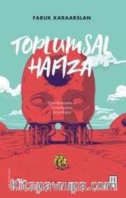 Toplumsal Hafıza <br /> Hatırlamanın ve Unutmanın Sosyolojisi