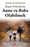 Başarı Yolcularına Anne ve Baba Olabilmek