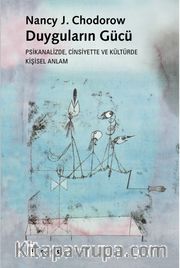 Duyguların Gücü <br /> Psikanalizde, Cinsiyette ve Kültürde Kişisel Anlam