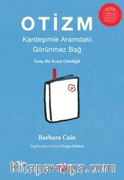 Otizm: Kardeşimle Aramdaki Görünmez Bağ <br /> Genç Bir Kızın Günlüğü