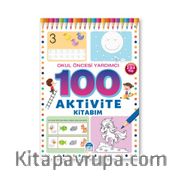 100 Aktivite Kitabım / Okul Öncesi Yardımcı 2-3-4 Yas