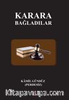 Karara Bağladılar