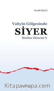 Vahyin Gölgesinde Siyer / Medine Dönemi X