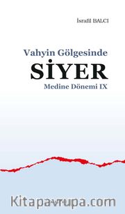 Vahyin Gölgesinde Siyer / Medine Dönemi IX