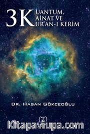 3 K Kuantum, Kainat ve Kur’an-ı Kerim 