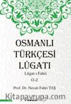 Osmanlı Türkçesi Lügatı - Lügatı Fahri O - Z