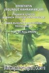 Edebiyatın Uygunsuz Kahramanları & Yaşamın İçinden Karanlık Deneyimlerin Öyküleri ve İnsan Ruhunun Dehlizlerine Yolculuklar