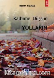 Kalbime Düşsün Yolların 