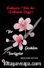 Sakura Gözüyle : Bir Çiçekten Tavsiyeler