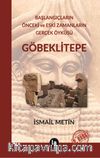 Göbeklitepe & Başlangıçların Önceki ve Eski Zamanların Gerçek Öyküsü