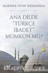 Ana Dilde Türkçe İbadet Mümkün mü?