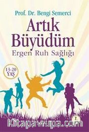 Artık Büyüdüm <br /> Ergen Ruh Salığı (13-20 Yaş)