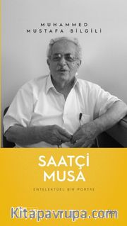 Saatçi Musa <br /> Entelektüel Bir Portre