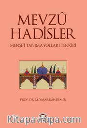 Mevzu Hadisler <br /> Menşe'i Tanıma Yolları Tenkidi