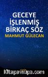 Geceye İşlenmiş Birkaç Söz 