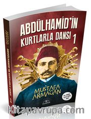 Abdülhamid’in Kurtlarla Dansı 1