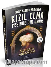 Kızıl Elma Peşinde Bir Ömür <br /> Fatih Sultan Mehmed